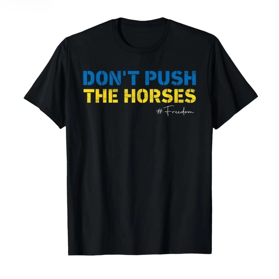 Don’t Push The Horses – Funny  - Summer Clothing Quotes review and price